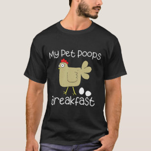 Camiseta Mi Mascotas Poop Breakfast Chicken