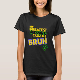 Camiseta Mi mayor bendición me llama Bruh