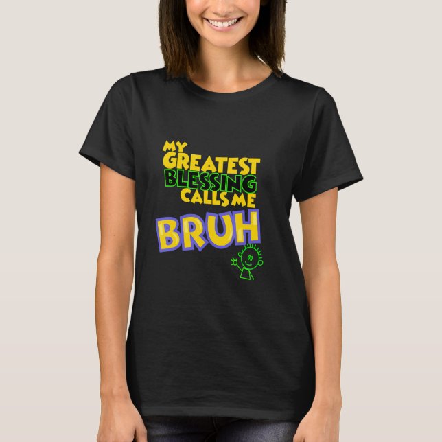 Camiseta Mi mayor bendición me llama Bruh (Anverso)