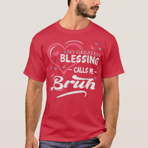 Camiseta Mi Mayor Bendición Me Llama Bruh Heart Shape Mot