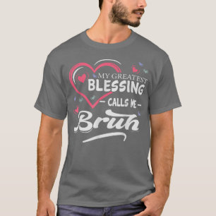 Camiseta Mi Mayor Bendición Me Llama Bruh Heart Shape Mot