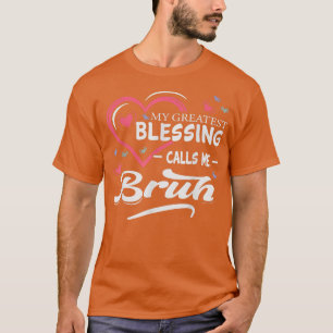 Camiseta Mi Mayor Bendición Me Llama Bruh Heart Shape Mot