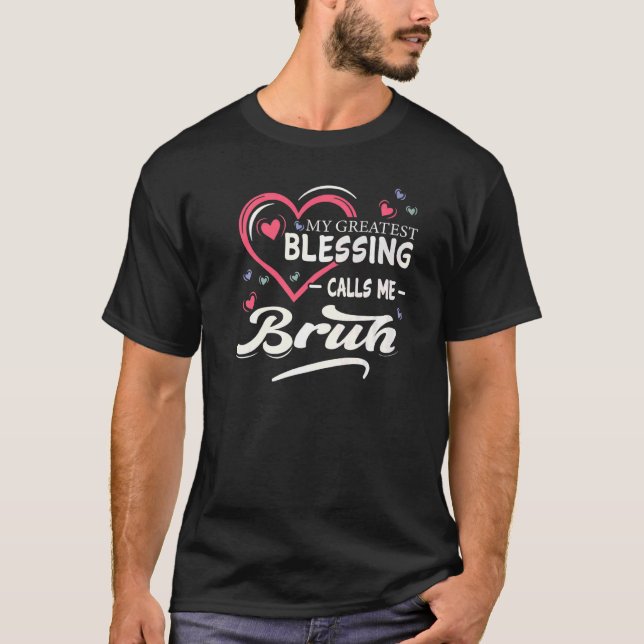 Camiseta Mi Mayor Bendición Me Llama Bruh Heart Shape Mot (Anverso)