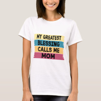 Camiseta Mi mayor bendición me llama mamá