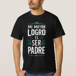 Camiseta Mi mayor logro es ser Padre