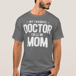 Camiseta Mi Médica favorita me llama PhD de mamá