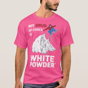 Camiseta Mi Medicamento De Elección Es Polvo Blanco Para Sn