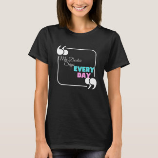 Camiseta Mi médico dice todos los días