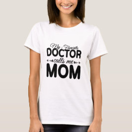 Camiseta Mi médico favorito me llama mamá – Día de la Madre