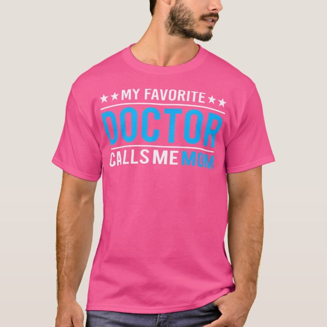 Camiseta Mi Médico Favorito Me Llama Mamá Médico Camisa. (Anverso)