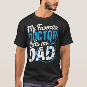 Camiseta Mi médico favorito me llama papá Cute Father