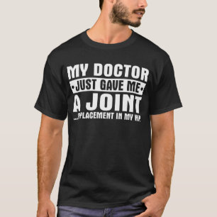 Camiseta Mi Médico Me Dio Una Cirugía De Hip De Knee