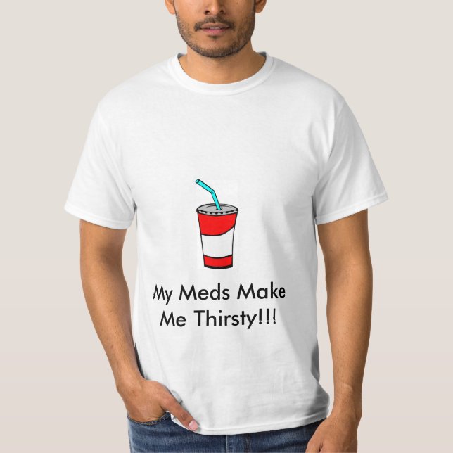 Camiseta Mi Meds me hace sediento (Anverso)