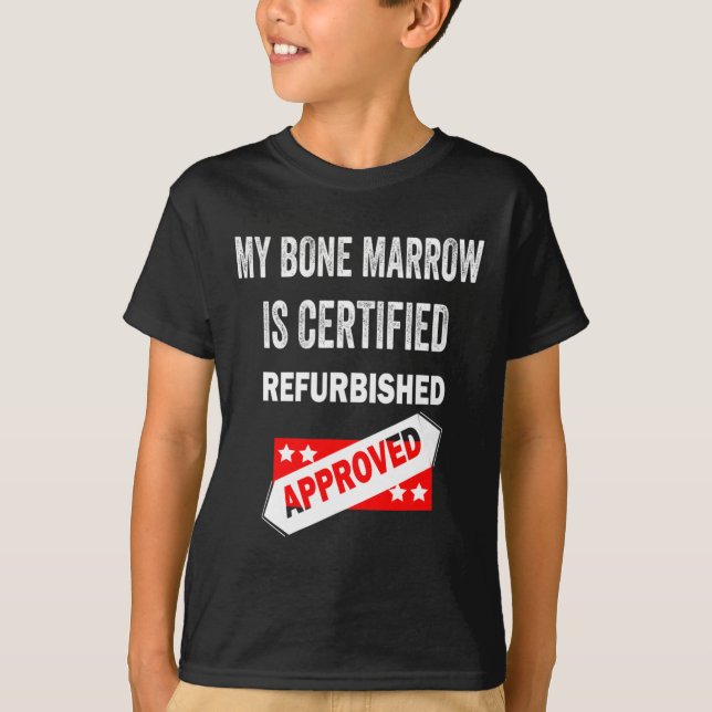 Camiseta Mi médula ósea es leucemia restaurada certificada (Anverso)