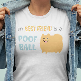 Camiseta Mi mejor amigo es un POOF BALL - Cute Pomeranian