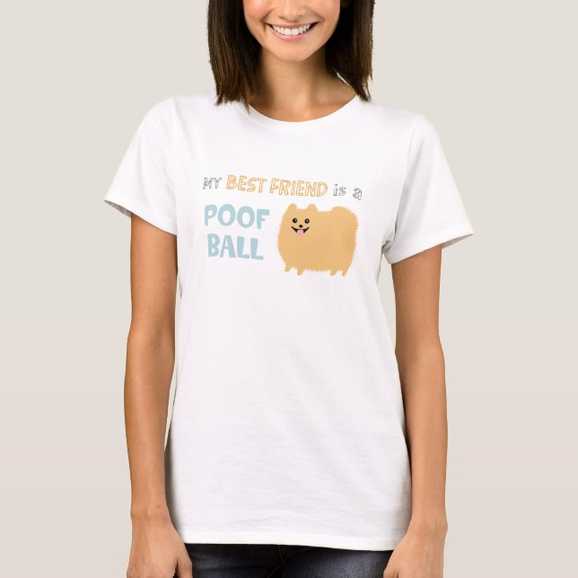 Camiseta Mi mejor amigo es una BOLA del POOF - Pomeranian (Anverso)