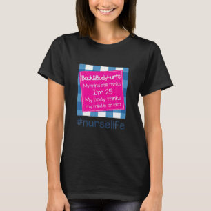 Camiseta Mi mente aún piensa que tengo 25 años y mi cuerp