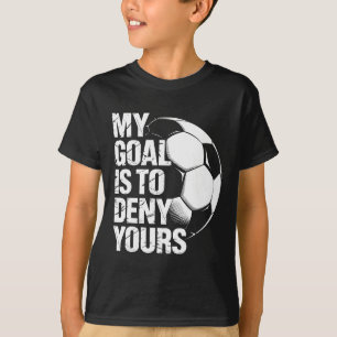 Camiseta Mi meta es negar el tuyo fútbol