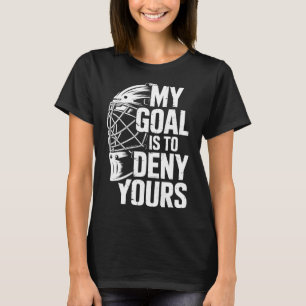Camiseta Mi meta es negar la tuya Hockey portero salvar hom
