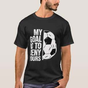 Camiseta Mi meta es negar la tuya jugador de fútbol _1