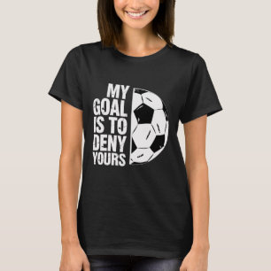 Camiseta Mi meta es negar la tuya jugador de fútbol _1