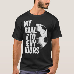 Camiseta Mi meta es negar la tuya Portero de fútbol
