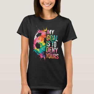 Camiseta Mi meta es negar la tuya Portero de fútbol