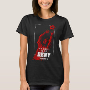 Camiseta Mi meta es negar la tuya Portero de fútbol angusti