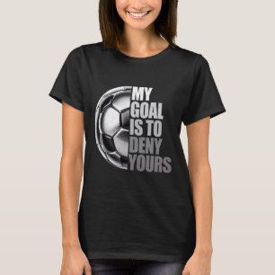 Camiseta Mi Meta Es Negar La Tuya Portero De Fútbol Angusti