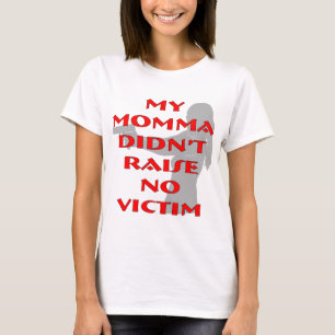 Camiseta Mi Momma no crió a ninguna víctima
