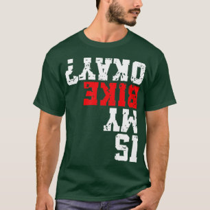 Camiseta ¿Mi motocicleta está bien?