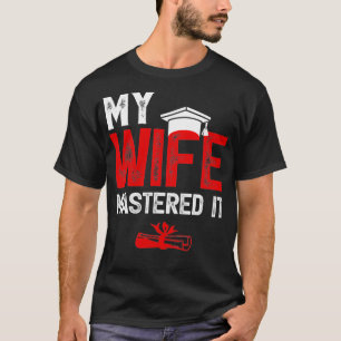 Camiseta Mi mujer dominó a sus esposas graduando en maestr