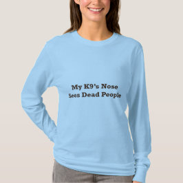 Camiseta Mi nariz de K9 ve a gente muerta