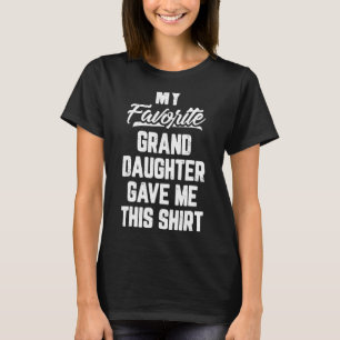 Camiseta Mi nieta favorita me dio la D de este padre