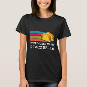 Camiseta Mi Nombre De Princesa Es Taco Bella Fun Cinco De M