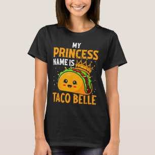 Camiseta Mi Nombre De Princesa Es Taco Belle - Funny Pun Ci