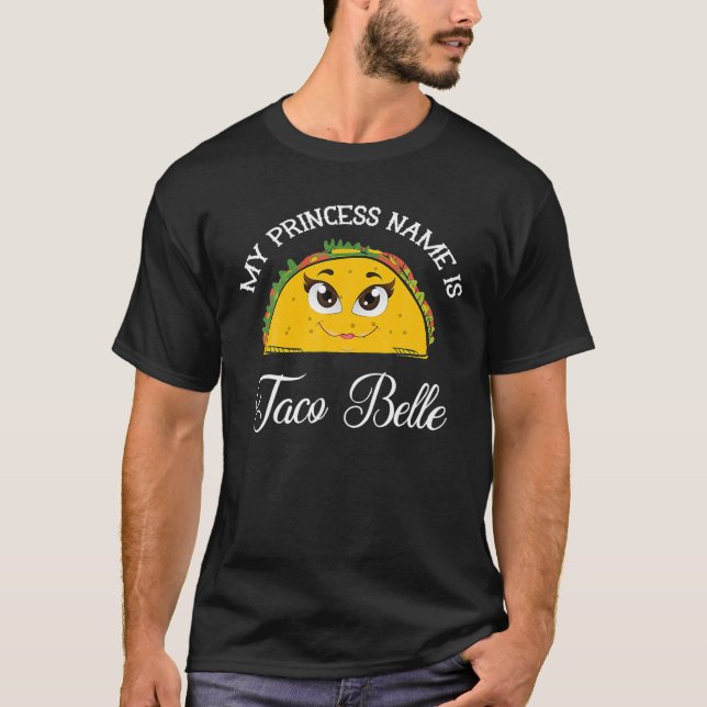 Camiseta Mi Nombre De Princesa Es Taco Belle - Funny Pun Ci (Anverso)
