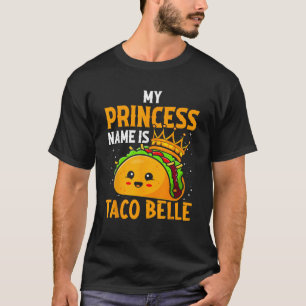 Camiseta Mi Nombre De Princesa Es Taco Belle Funny Pun Cinc