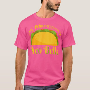 Camiseta Mi Nombre De Princesa Es Taco Belle Funny Taco Lov