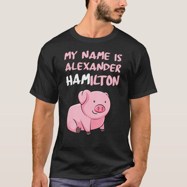 Camiseta Mi Nombre Es Alexander Hamilton Pig Funny Pig Love (Anverso)
