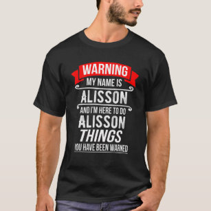 Camiseta Mi nombre es Allison y estoy aquí para hacer Allis