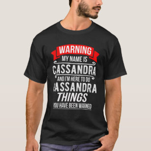 Camiseta Mi nombre es Cassandra y estoy aquí para hacer Cas