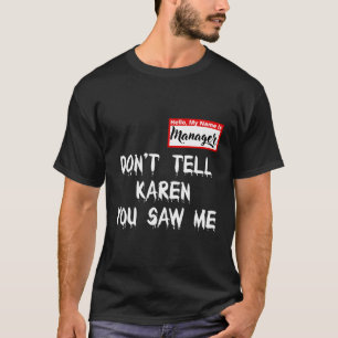Camiseta Mi Nombre Es El Gerente Que Estoy Con El Traje De