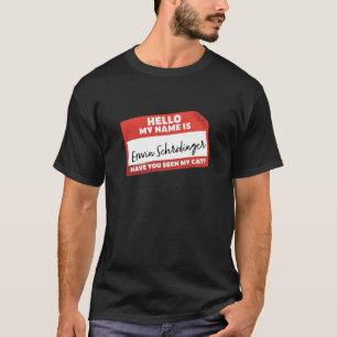 Camiseta Mi Nombre Es Erwin Schrodinger...