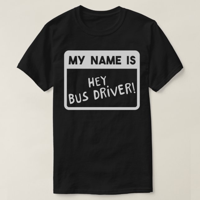 Camiseta Mi Nombre Es Hey Bus Driver 1 (Diseño del anverso)