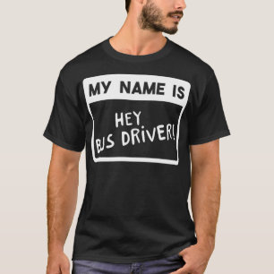 Camiseta Mi Nombre Es Hey Bus Driver 1