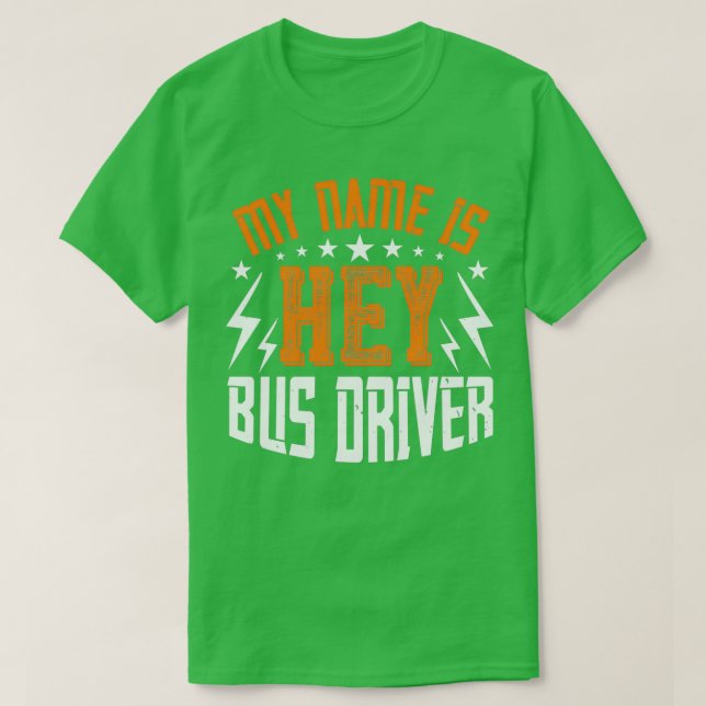 Camiseta Mi nombre es Hey Bus Driver Guay Funny Gift (Diseño del anverso)