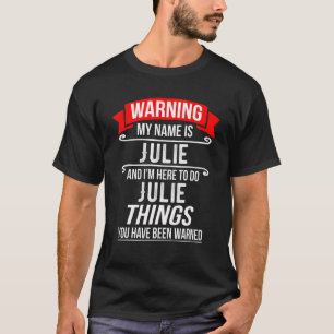Camiseta Mi Nombre Es Julie Y Estoy Aquí Para Hacer Cosas 