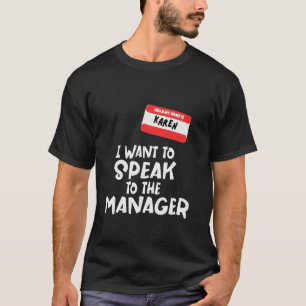 Camiseta Mi nombre es Karen, quiero hablar con el gerente H