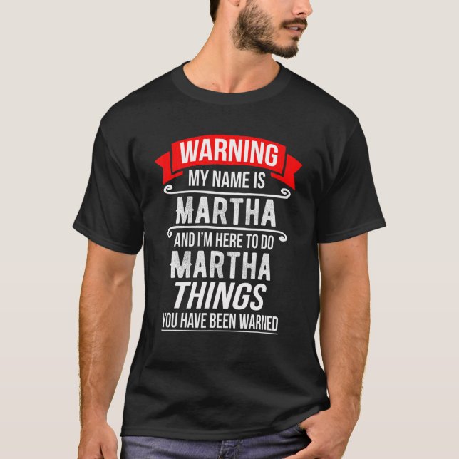 Camiseta Mi nombre es Martha y estoy aquí para hacer cosas  (Anverso)